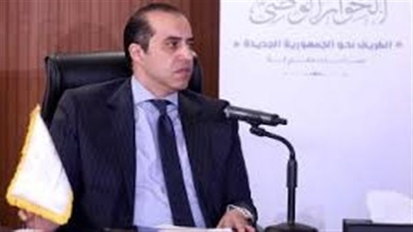 رئيس أمانة الحوار الوطني: ندعم القيادة السياسية في اتخاذ ما يلزم لحماية أمن مصر القومي